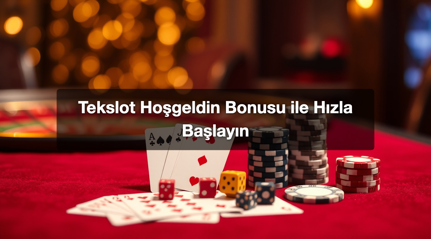 Tekslot Hoşgeldin Bonusu ile Hızla Başlayın